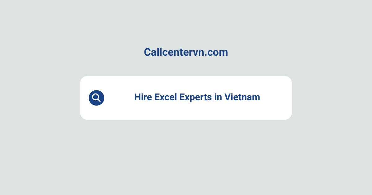 Hire Excel Experts in Vietnam | Save Up to 70% on Staffing Costs